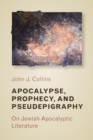 Apocalypse, Prophecy, and Pseudepigraphy : On Jewish Apocalyptic Literature - eBook
