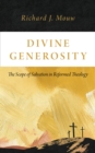 Divine Generosity : The Scope of Salvation in Reformed Theology - eBook