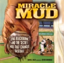 Miracle Mud : Lena Blackburne and the Secret Mud That Changed Baseball - eBook