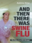 And Then There Was Swine Flu : The Diary of an Nhs Manager - eBook