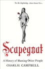 Scapegoat : A History of Blaming Other People - eBook