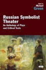 Russian Symbolist Theater : An Anthology of Plays and Critical Texts - eBook