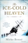 The Ice-Cold Heaven : A Novel - eBook