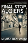 Final Stop, Algiers : A Thriller - eBook