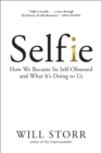 Selfie : How We Became So Self-Obsessed and What It's Doing to Us - eBook