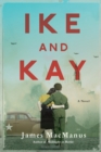 Ike and Kay : A Novel - eBook