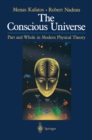The Conscious Universe : Part and Whole in Modern Physical Theory - eBook
