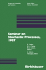 Seminar on Stochastic Processes, 1987 - eBook