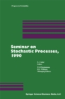 Seminar on Stochastic Processes, 1990 - eBook