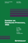 Seminar on Stochastic Processes, 1986 - eBook