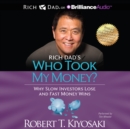 Rich Dad's Who Took My Money? : Why Slow Investors Lose and Fast Money Wins! - eAudiobook