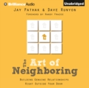 The Art of Neighboring : Building Genuine Relationships Right Outside Your Door - eAudiobook