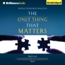 The Only Thing That Matters - eAudiobook