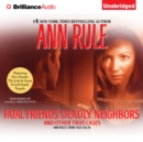 Fatal Friends, Deadly Neighbors : And Other True Cases - eAudiobook