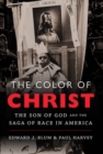 The Color of Christ : The Son of God and the Saga of Race in America - eBook