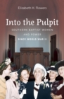 Into the Pulpit : Southern Baptist Women and Power since World War II - eBook