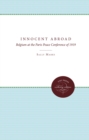 Innocent Abroad : Belgium at the Paris Peace Conference of 1919 - eBook