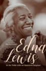 Edna Lewis : At the Table with an American Original - eBook