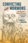 Convicting the Mormons : The Mountain Meadows Massacre in American Culture - eBook