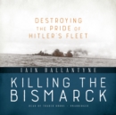 Killing the Bismarck - eAudiobook