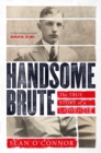 Handsome Brute : The True Story of a Ladykiller - eBook