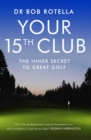 Your 15th Club : The Inner Secret to Great Golf - eBook