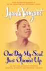 One Day My Soul Just Opened Up : 40 Days And 40 Nights Towards Spiritual Strength And Personal Growth - eBook