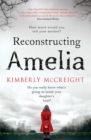 Reconstructing Amelia : A gripping and shocking mystery about a mother discovering her daughter's secrets - eBook