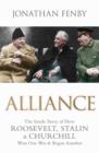 Alliance : The Inside Story of How Roosevelt, Stalin and Churchill Won One War and Began Another - eBook