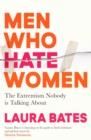 Men Who Hate Women : From incels to pickup artists, the truth about extreme misogyny and how it affects us all - eBook