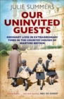 Our Uninvited Guests : The Secret Life of Britain's Country Houses 1939-45 - eBook