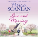 Love and Marriage : Warmth, wisdom and love on every page - if you treasured Maeve Binchy, read Patricia Scanlan - eAudiobook