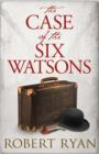The Case of the Six Watsons - eBook