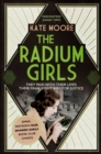 The Radium Girls : They paid with their lives. Their final fight was for justice. - Book