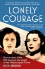 Lonely Courage : The true story of the SOE heroines who fought to free Nazi-occupied France - eBook