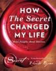 How the Secret Changed My Life : Real People. Real Stories - Book