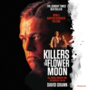 Killers of the Flower Moon : Oil, Money, Murder and the Birth of the FBI - eAudiobook