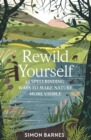 Rewild Yourself : 23 Spellbinding Ways to Make Nature More Visible - Book
