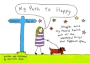 My Path to Happy : Struggles with my mental health and all the wonderful things that happened after - Book