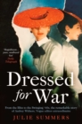 Dressed For War : The Story of Audrey Withers, Vogue editor extraordinaire from the Blitz to the Swinging Sixties - eBook