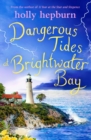 Dangerous Tides at Brightwater Bay : Part three in the sparkling new series by Holly Hepburn! - eBook