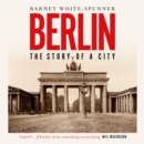 Berlin : The Story of a City - eAudiobook