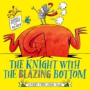 The Knight With the Blazing Bottom : The next book in the explosively bestselling series! - Book