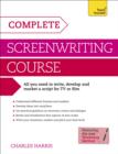 Complete Screenwriting Course : A complete guide to writing, developing and marketing a script for TV or film - eBook