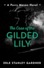 The Case of the Gilded Lily : A Perry Mason novel - eBook