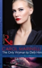 The Only Woman To Defy Him - eBook