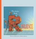 The Little Book of Resilience : How to Bounce Back from Adversity and Lead a Fulfilling Life - Book
