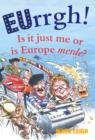 EUrrgh! : Is it Just Me or is Europe merde? - eBook