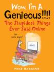Wow I'm A Genieous!!!! : The Stupidest Things Ever Said Online - eBook