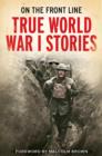 On the Front Line : True World War I Stories - eBook